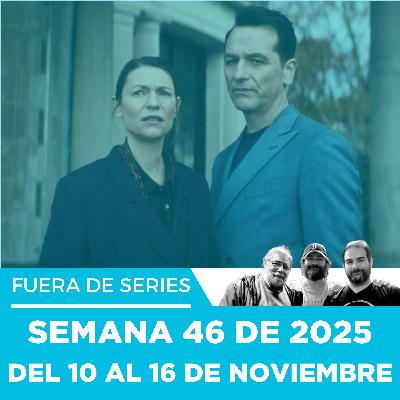 Fuera de Series: Semana 46 de 2025 – Del 10 al 16 de Noviembre Fuera de Series: Semana 46 de 2025 – Del 10 al 16 de Noviembre
