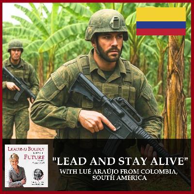 "Lead and Stay Alive" with Lué Araújo from Colombia, South America