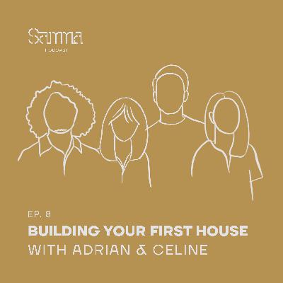 Ep. 8 - Building your First House with Adrian & Celine