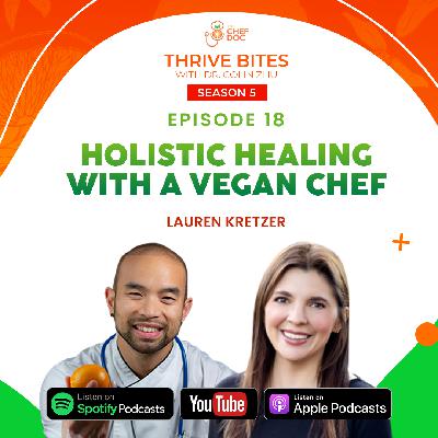 S5 Ep 18 - Holistic Healing with a Vegan Chef with Chef Lauren Kretzer
