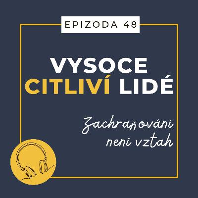 Ep. 48: Zachraňování není vztah