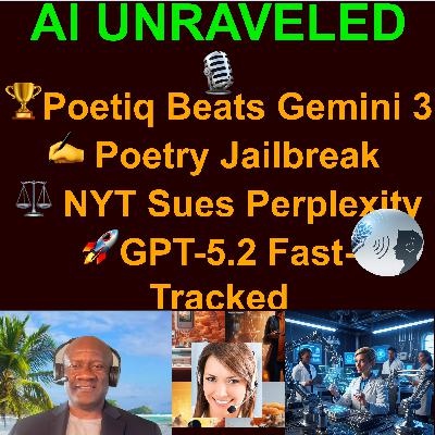 AI Daily News Rundown: 🏆 Poetiq Beats Gemini 3, ✍️ Poetry Jailbreak, ⚖️ NYT Sues Perplexity, & 🚀 GPT-5.2 Fast-Tracked AI Daily News Rundown: 🏆 Poetiq Beats Gemini 3, ✍️ Poetry Jailbreak, ⚖️ NYT Sues Perplexity, & 🚀 GPT-5.2 Fast-Tracked
