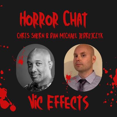 Horror Chat: Chris Shern & Dan Michael Jedrejczyk Horror Chat: Chris Shern & Dan Michael Jedrejczyk