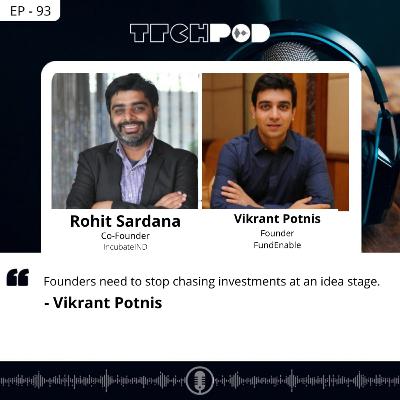 Founders need to stop chasing investments at an idea stage - Vikrant Potnis