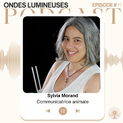 11- Sylvia Morand, Communicatrice animalière, "Pour moi, il n’y a plus de différence entre un humain et un animal."