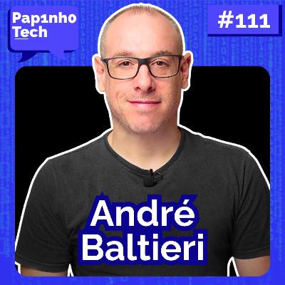 👑 O Rei do .NET ANDRÉ BALTIERI - Papinho Tech #111