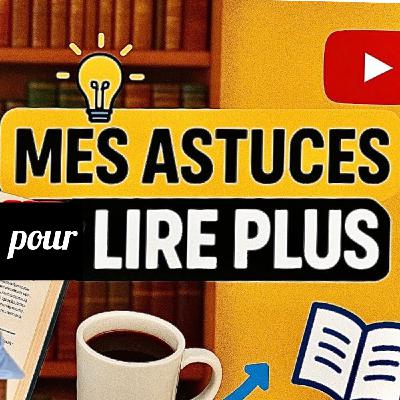 TOUTES MES ASTUCES POUR LIRE PLUS DE LIVRES