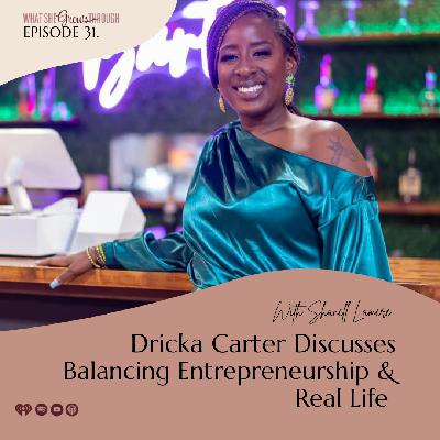 Balancing Entrepreneurship & Real Life with Dricka Carter