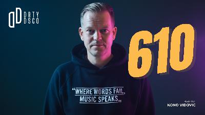 Dirty Disco 610 – The Return of Deep, Disco & Soulful House