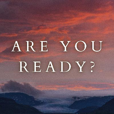 Matthew 24:36-51 | Are You Ready?