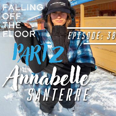 Episode 38 | Special Guest: Annabelle Santerre PART 2