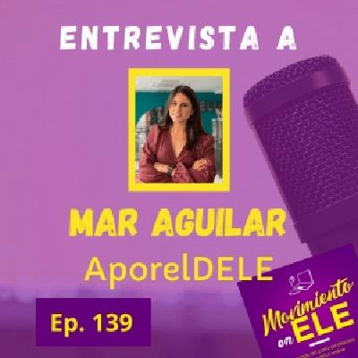 139. Clases online de preparación DELE - Entrevista a Mar Aguilar de AporelDELE.com