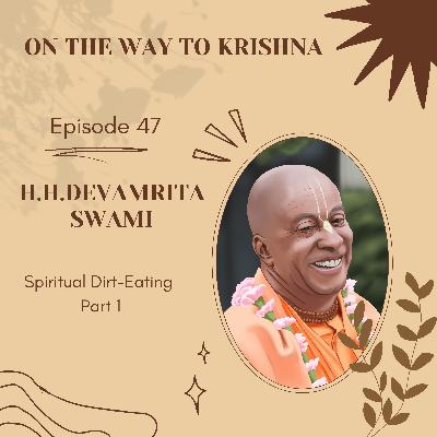 Ep 47: Spiritual Dirt-Eating Part 1