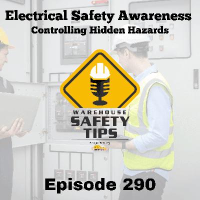 Warehouse Safety Tips | Episode 290 | Electrical Safety Awareness: Controlling Hidden Hazards Warehouse Safety Tips | Episode 290 | Electrical Safety Awareness: Controlling Hidden Hazards