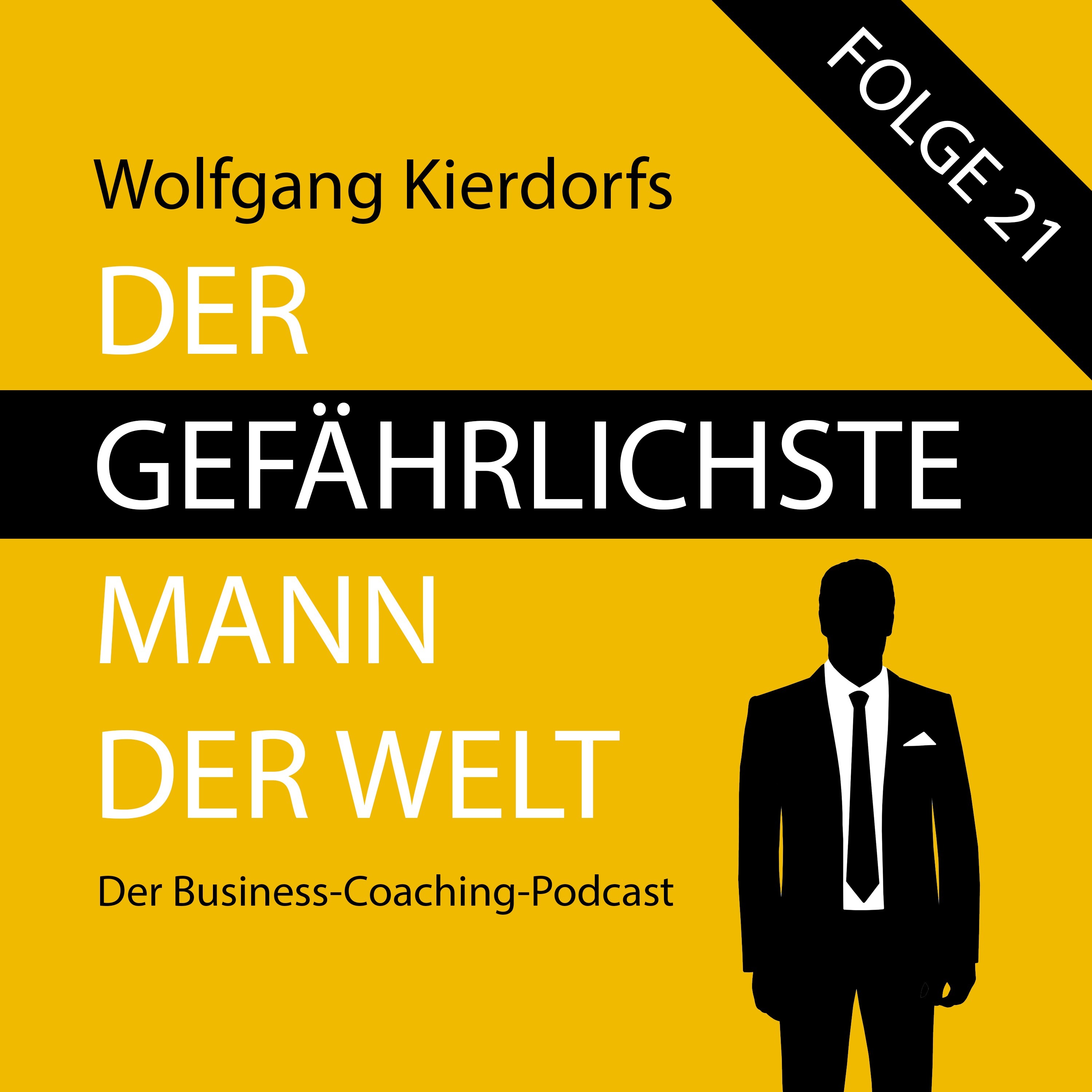 Der gefährlichste Mann der Welt - Der Business-Coaching-Podcast