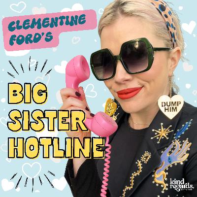 Introducing: The Big Sister Hotline with Clementine Ford! 📞