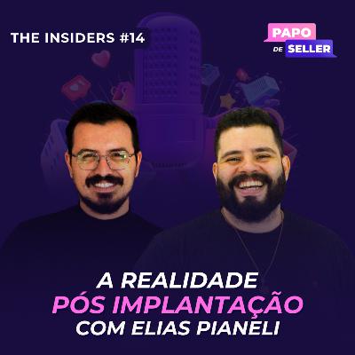 A realidade pós implantação com Elias Pianeli - the insiders