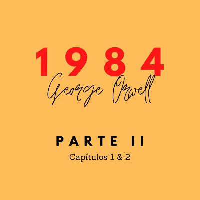 1984 Parte 2 Capítulos I & II - George Orwell