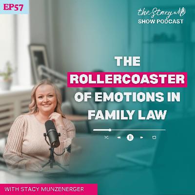 Episode 57: The Rollercoaster of Emotions in Family Law