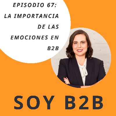 067. La importancia de las emociones en B2B