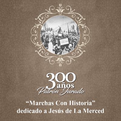 Marchas Con Historia 1 | A Jesús de La Merced Marchas Con Historia 1 | A Jesús de La Merced
