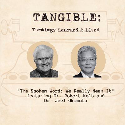 The Spoken Word: We Really Mean It – Dr. Robert Kolb and Dr. Joel Okamoto