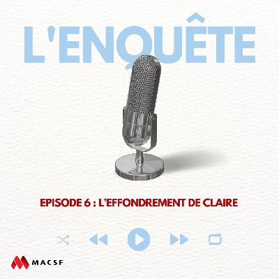 Épisode 6 : L’effondrement de Claire Épisode 6 : L’effondrement de Claire