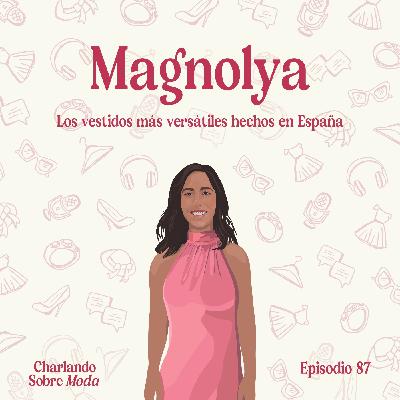 #87. Magnolya - Los vestidos más versátiles hechos en España