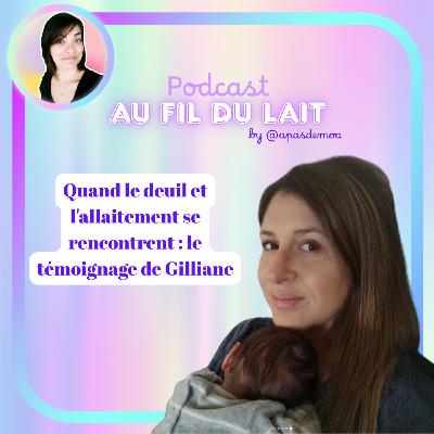 Quand le deuil et l'allaitement se rencontrent : le témoignage de Gilliane