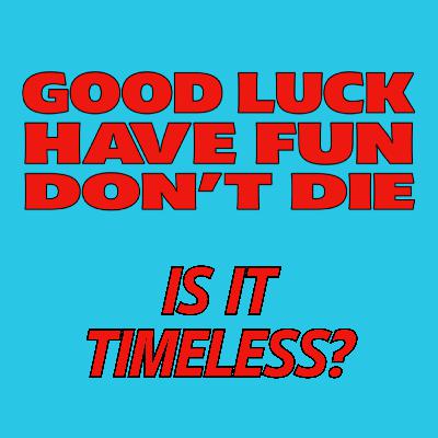 GOOD LUCK, HAVE FUN, DON'T DIE Movie Discussion | Is It Timeless? | *SPOILERS GOOD LUCK, HAVE FUN, DON'T DIE Movie Discussion | Is It Timeless? | *SPOILERS