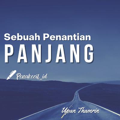 SEBUAH PENANTIAN PANJANG - Penakecil_id