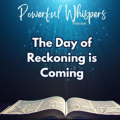 EP 84: The Day of Reckoning is Coming - Prophetic Word