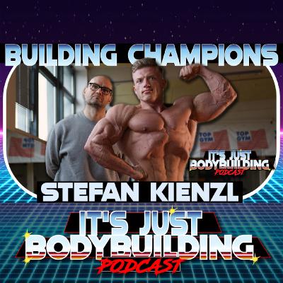 It's Just Bodybuilding 253 How Stefan Kienzl Creates Champions | Urs’ Next Chapter