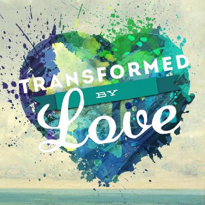 Transformed By Love