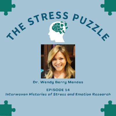 Interwoven Histories of Stress and Emotion Research with Dr. Wendy Berry Mendes Interwoven Histories of Stress and Emotion Research with Dr. Wendy Berry Mendes