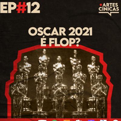 Artes Cínicas #12: Oscar 2021 É Flop?