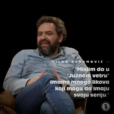 “Zbog “Južnog vetra” su hteli da me tuže!” | Miloš Avramović | #3