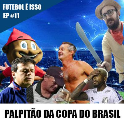 Futebol é isso #11 - Palpitão da Copa do Brasil Futebol é isso #11 - Palpitão da Copa do Brasil