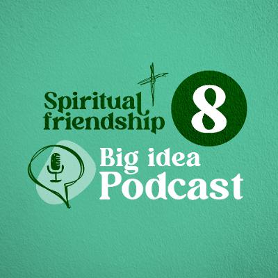 Episode 008: The Big Idea Podcast - Spiritual Friendship Series (Forgiveness) Episode 008: The Big Idea Podcast - Spiritual Friendship Series (Forgiveness)