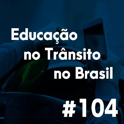 #104 - O impasse da educação no trânsito no Brasil