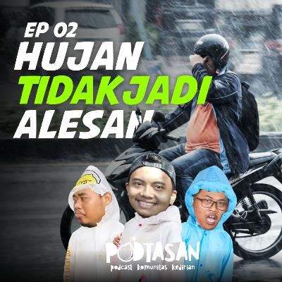 Ep 02 "Hujan Tidak Jadi Alesan"