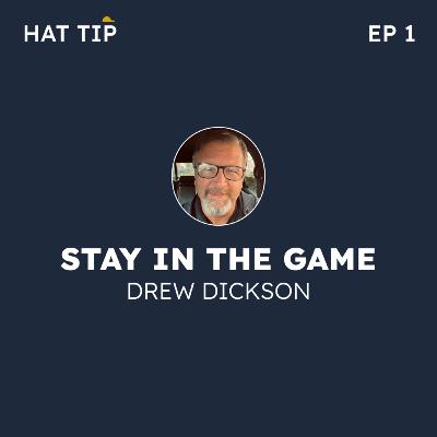 #1 - "Stay in the Game" by Drew Dickson #1 - "Stay in the Game" by Drew Dickson