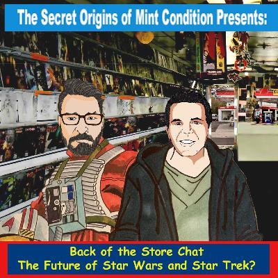 293. Back of the Store Chat: The Future of Star Wars and Star Trek