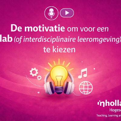 De motivatie om voor een lab (of interdisciplinaire leeromgeving) te kiezen De motivatie om voor een lab (of interdisciplinaire leeromgeving) te kiezen