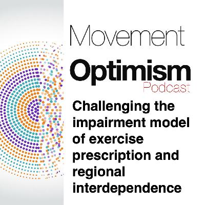 Challenging the impairment model of exercise prescription and regional interdependence.  What is the alternative?