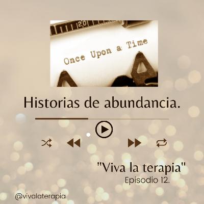 Episodio 12. Historias de abundancia.
