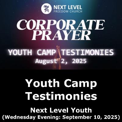 Youth Camp Testimonies (9/10/25) Youth Camp Testimonies (9/10/25)