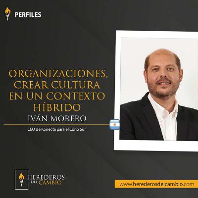 Organizaciones, crear cultura en un contexto híbrido | Entrevista a Iván Morero