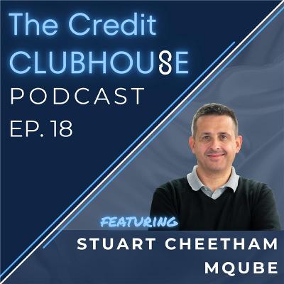 E18 - Real-Time Loan Origination with Stuart Cheetham, Co-Founder & CEO, MQube
