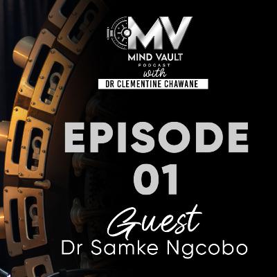 Episode 01 — Unlocking Mental Wellness with Dr Clementine Chawane